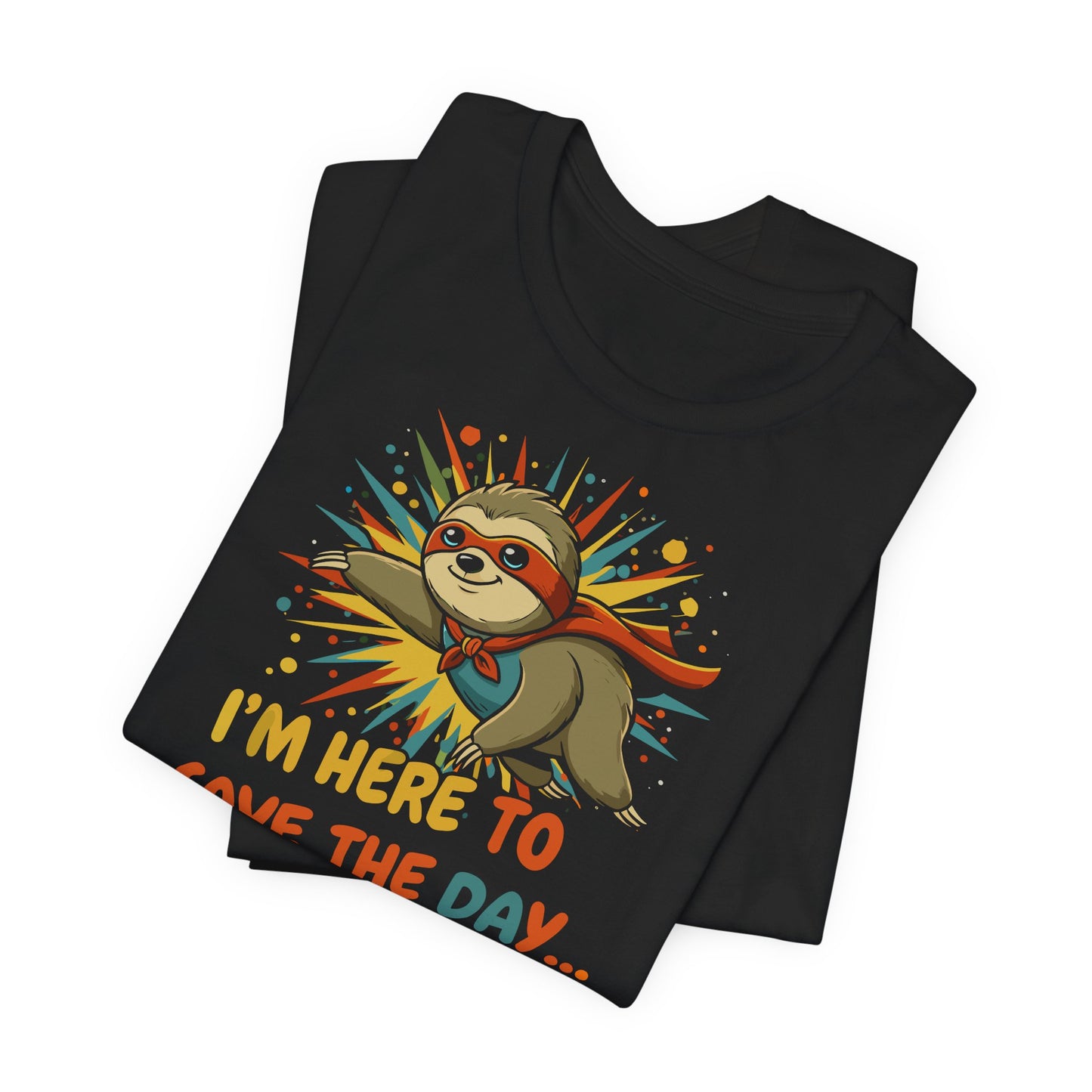 I’m Here To Save The Day Eventually T-Shirt – Men’s Black Funny Sloth Tee | WildVero