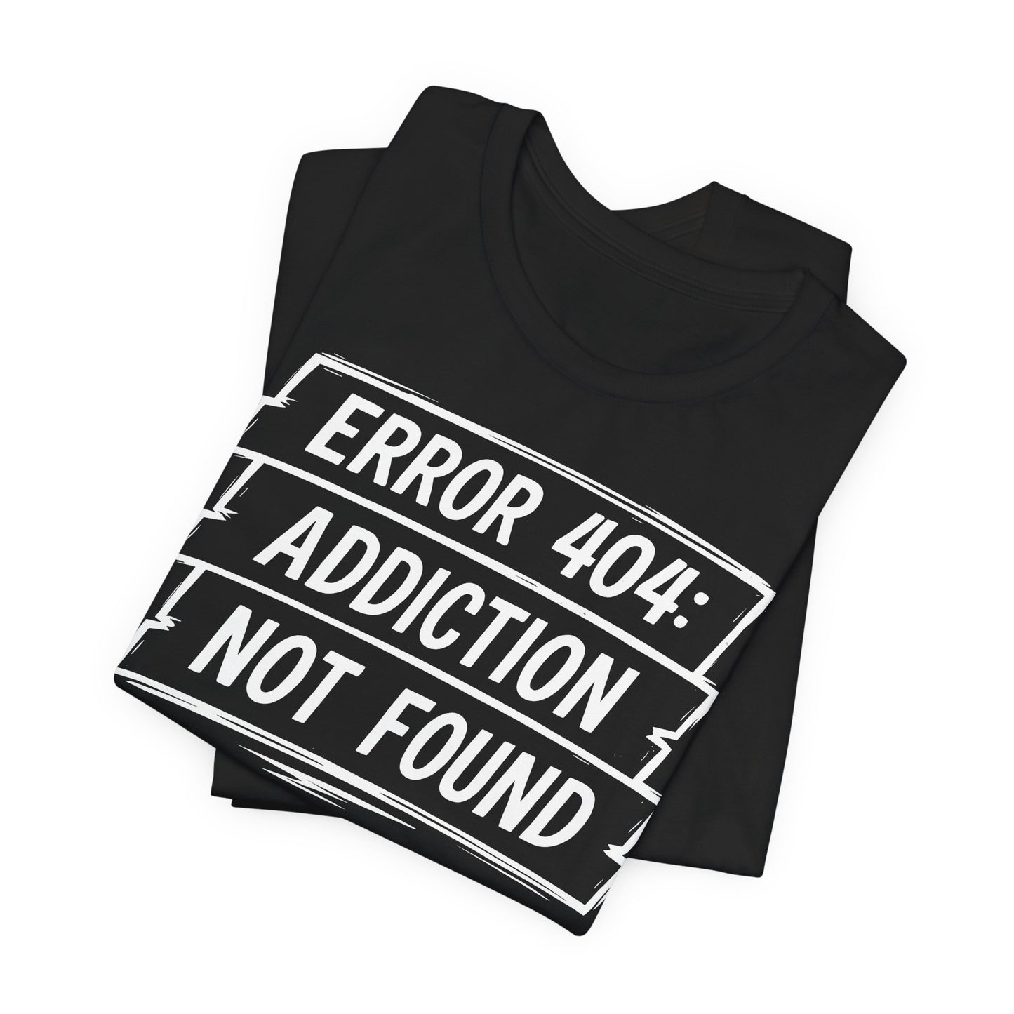 WildVero "Error 404: Addiction Not Found" T-Shirt – Funny Sobriety & Recovery Graphic