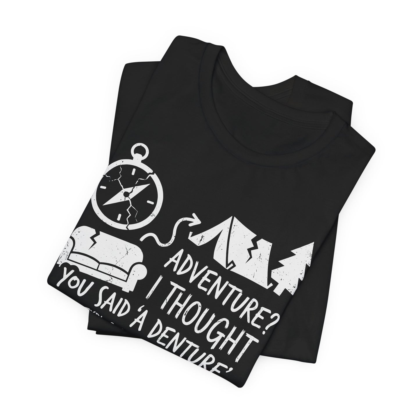"Adventure? I Thought You Said 'A Denture'" Funny Camping & Senior Gift T-Shirt