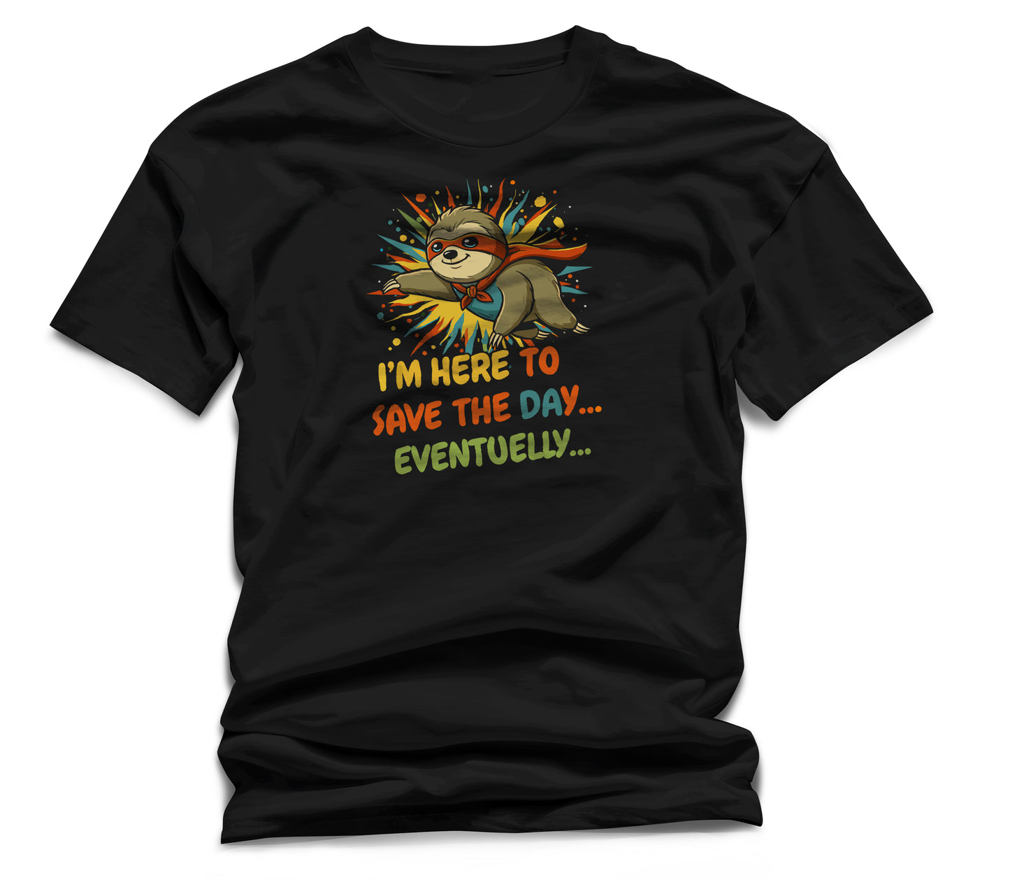 I’m Here To Save The Day Eventually T-Shirt – Men’s Black Funny Sloth Tee | WildVero