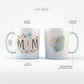 Floral Mom Mug – 11oz Sublimation Ceramic Mug, Cute Mother’s Day Coffee Cup